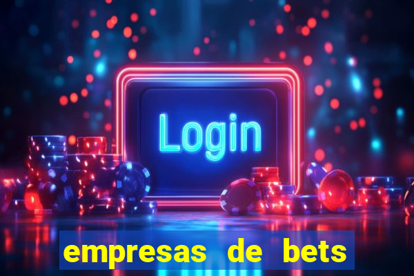 empresas de bets no brasil